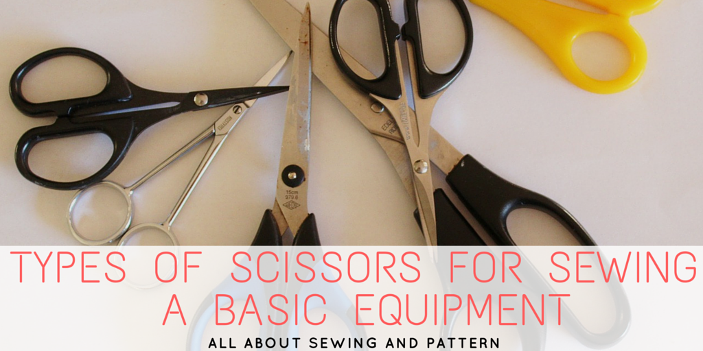 TYPES OF SCISSORS FOR SEWING A BASIC EQUIPMENT